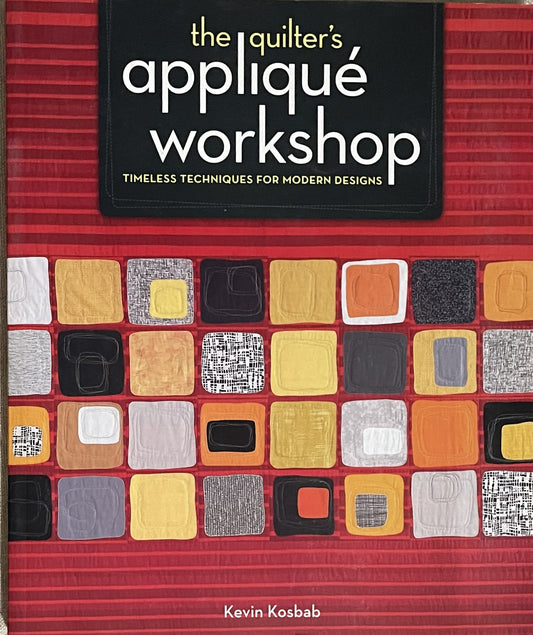 The Quilter's Applique Workshop by Kevin Kosbab