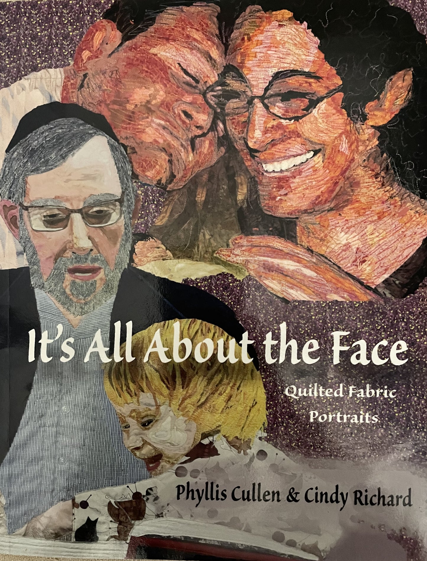 It's All About the Face: Quilted Fabric Portraits by Phyllis Cullen & Cindy Richard