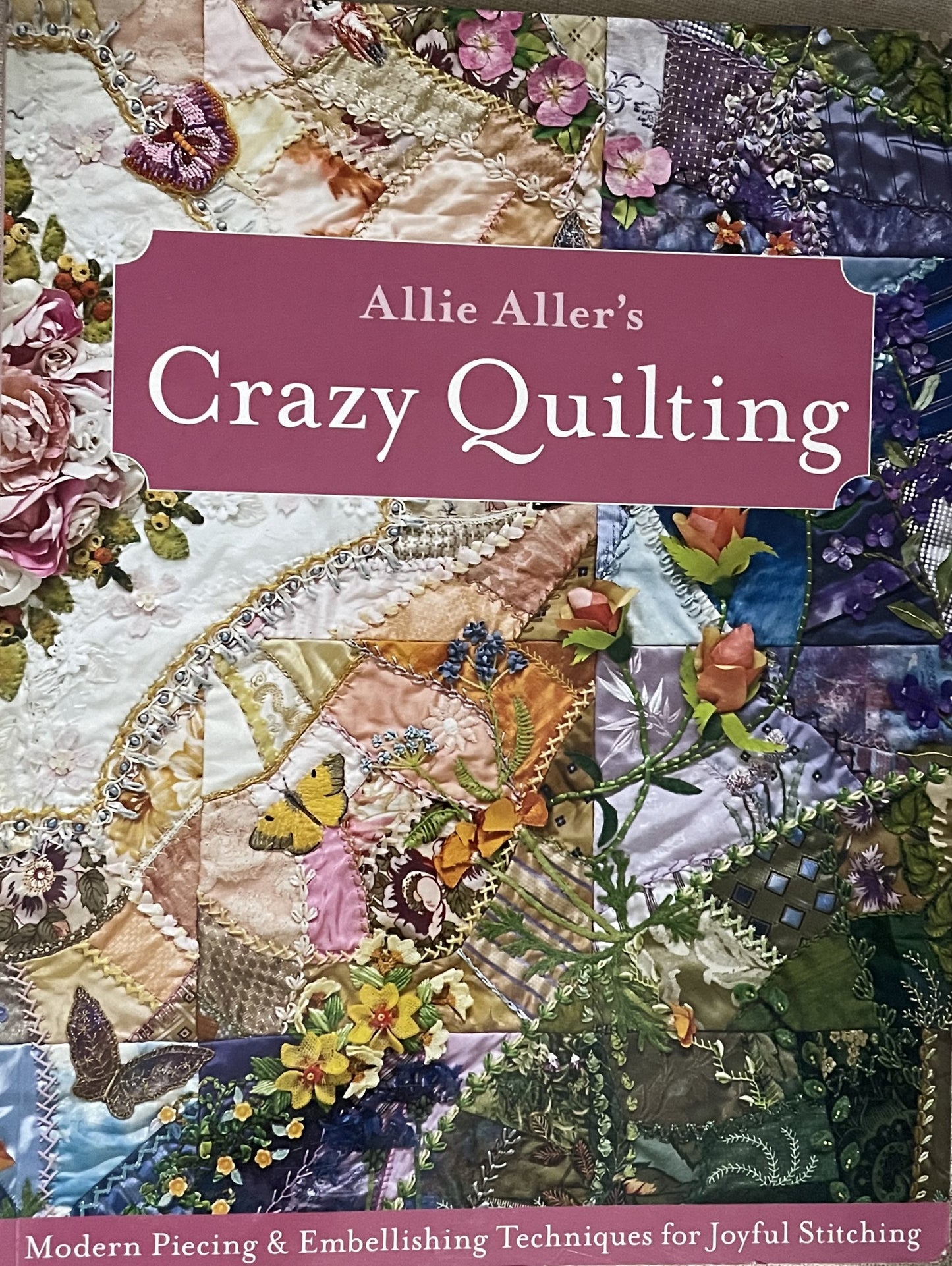 Allie Aller's Crazy Quilting by Allie Aller